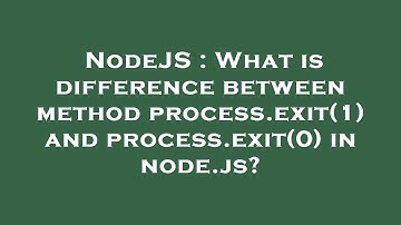 NodeJS : What is difference between method process.exit(1) and process.exit(0) in node.js?