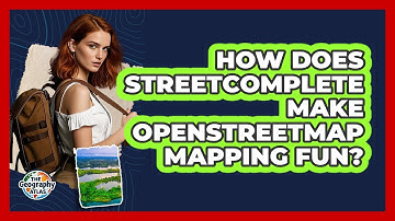 How Does StreetComplete Make OpenStreetMap Mapping Fun? - The Geography Atlas