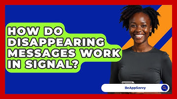 How Do Disappearing Messages Work In Signal? - Be App Savvy
