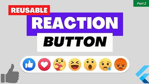 Create a Reusable Reaction Button with Flutter - Source Code Available
