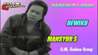 Dewiku - Mansyur S ( O.M.Radesa )