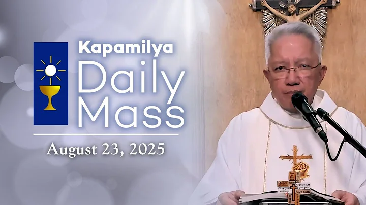 August 23, 2025 | Memorial of St. Rose of Lima | Kapamilya Daily Mass