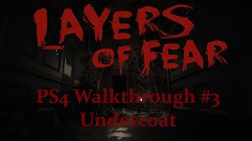 Layers of Fear - PS4 Walkthrough | Part 3: "Undercoat" {Full 1080p HD}