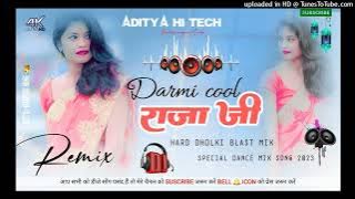 💙Darmi cool Raja Ji viral song Full-Hard Dholki--Remix By-Aditya Hi Tech Gonda Chhotu Raj.