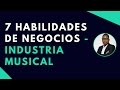 7 Habilidades De Negocio Para Dominar La Industria Musical | Samir Angulo