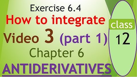 Exercise 6.4 (video 3)/PART 1 Chap 6 ANTIDERIVATIVES - Math Class 12 by mubeen ahmed tutorials