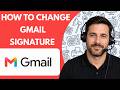 How to Change Gmail Signature   Full Guide 2026