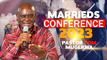 Marrieds Conference By Pastor Tom Mugerwa 26-Aug-2023