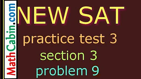 SAT Practice Test 3 Section 3 Problem 9 ! ! ! ! !