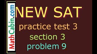 SAT Practice Test 3 Section 3 Problem 9 ! ! ! ! !