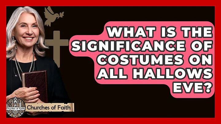 What Is The Significance Of Costumes On All Hallows Eve? - Churches Of Faith