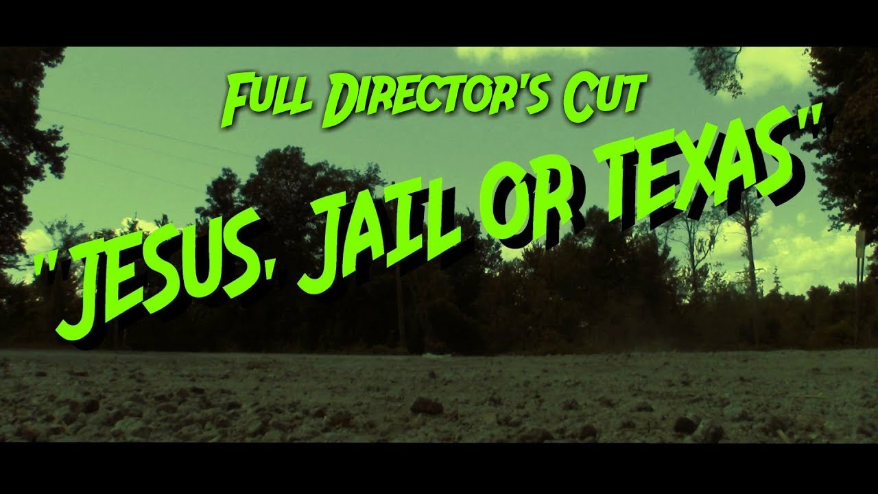 James Scott Bullard"Jesus, Jail or Texas"Official Director's Cut