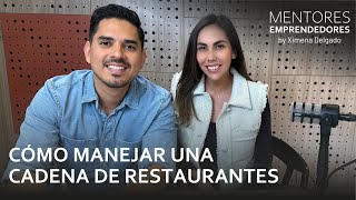 Cómo manejar una cadena de restaurantes - Mentores Emprendedores #48 by Ximena Delgado 8,282 views 5 months ago 54 minutes