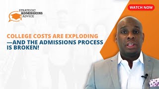 College Costs Are Exploding—And The Admissions Process Is Broken!