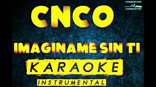 CNCO - Imaginame Sin Ti (KARAOKE) *INSTRUMENTAL*