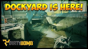 DOCKYARD RELEASED! -- DIRTY BOMB -- TESTING ON OFFENSE