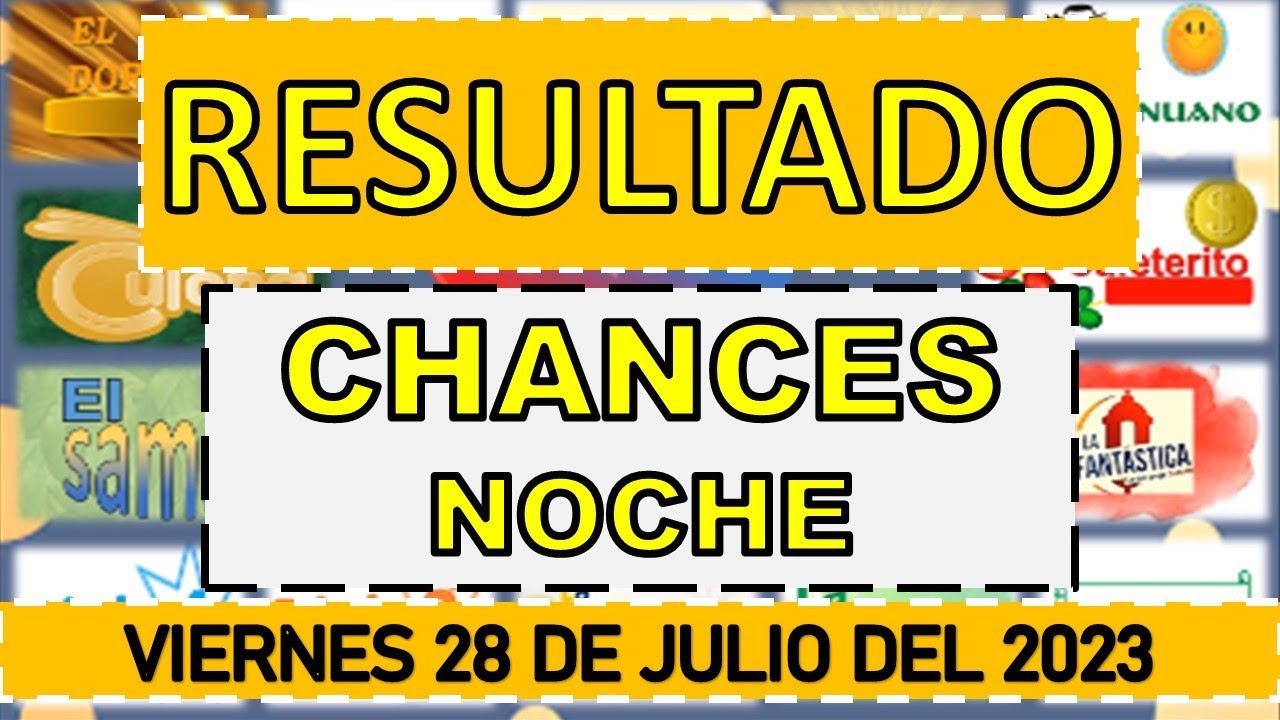 RESULTADO CHANCES NOCHE DEL VIERNES 28 DE JULIO DEL 2023 - YouTube