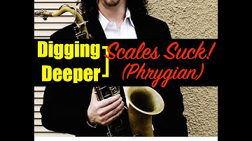 Digging Deeper #173 - Scales Suck/Phrygian & "Have You Met Miss Jones"