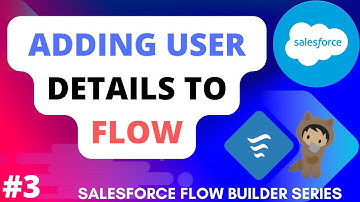 Adding User Details to Flow | Salesforce Flows | Salesforce Flow Builder Series😀