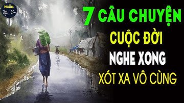 🗣 CON TRAI CẢ CỦA TÔI BỊ TÂM THẦN | 7 Câu Chuyện Cuộc Đời Nghe Xong Xót Xa Vô Cùng | Ngẫm Mà Xem