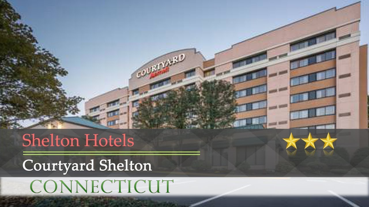 Courtyard Shelton Shelton Hotels, Connecticut YouTube