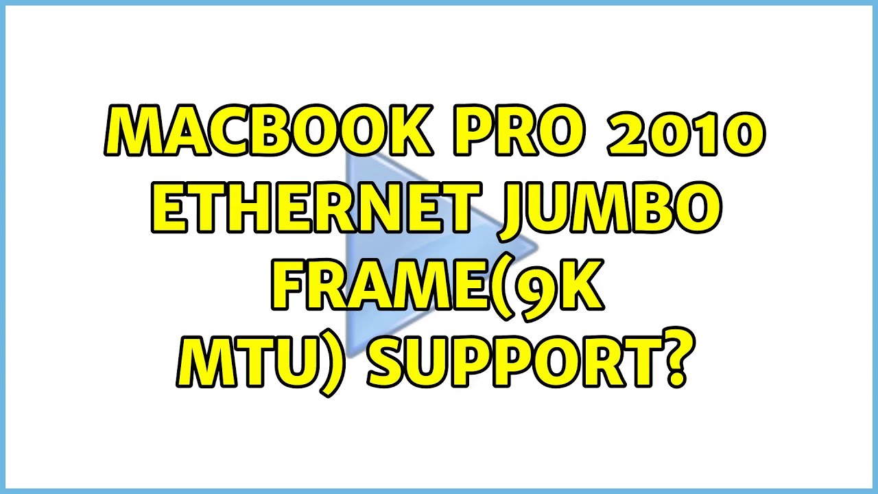 Macbook Pro 2010 Jumbo Frame(9k MTU) Support? (2 Solutions