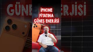 Iphone Fiyatına Güneş Enerjisi
