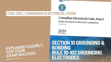 CEC Section 10 Grounding & Bonding Rule 10-102 Grounding Electrodes