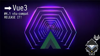 [RU] ⮕Vue3 #4.1 vtu-compat: release-it!