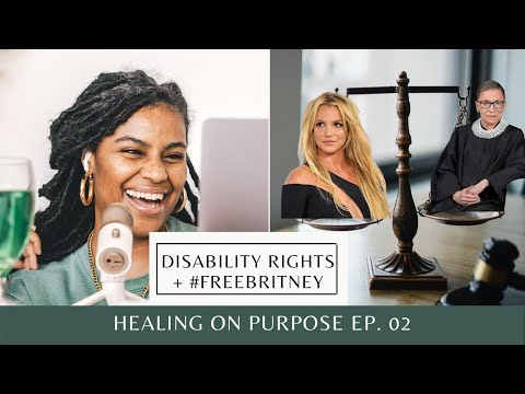 Disability Rights and #FreeBritney| Ep.02 | Healing On Purpose with Shae Lisa Jackson