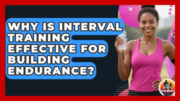 Why Is Interval Training Effective for Building Endurance? - All Sorts Of Running
