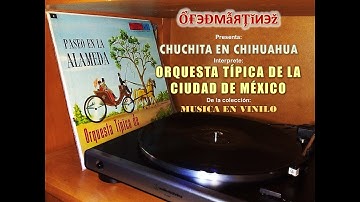 ORQUESTA TIPICA DE LA CIUDAD DE MÉXICO - CHUCHITA EN CHIHUAHUA