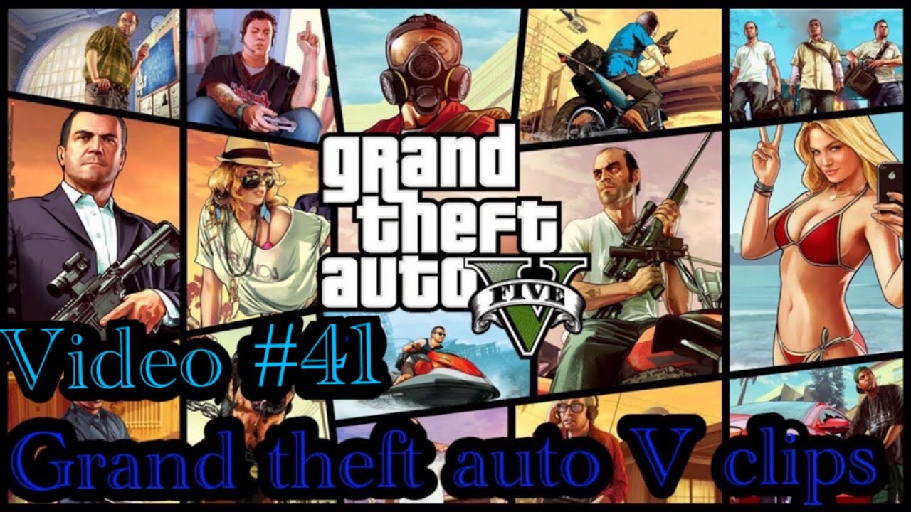 Grand Theft Auto V Clips YouTube Grand theft auto v clips youtube