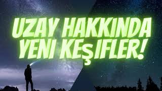 Uzay Hakkında Yeni Keşifler Şif
