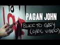 Pagan john  black to grey lyric