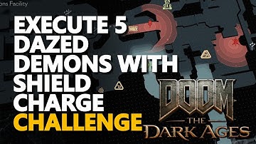 Execute 5 Dazed demons with Shield Charge Doom The Dark Ages