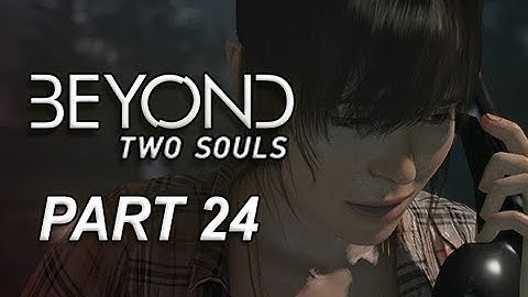 Beyond Two Souls Walkthrough Part 24 -  Used The Mission (Let