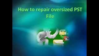 How to Repair Oversized PST File