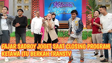 FAJAR SADBOY JOGET SAAT CLOSING PROGRAM KETAWA ITU BERKAH TRANSTV | red carpet