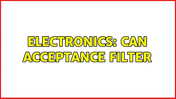 Electronics: CAN acceptance filter