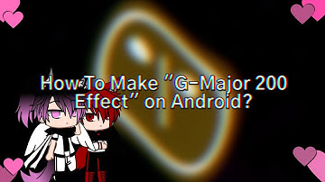 How To Make "G-Major 200 Effect" on Android?