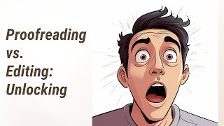 Proofreading vs. Editing: What's the Difference?