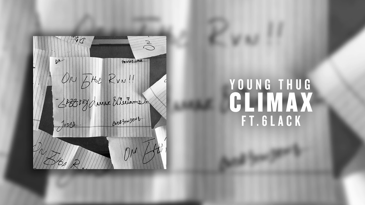 Young Thug   Climax ft 6LACK Official Audio