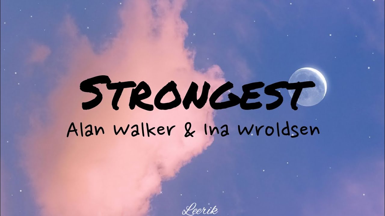 Alan Walker & Ina Wroldsen - strongest (lyrics) #alanwalker #inawroldsen # strongest 