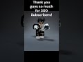 Thank you so much for 300 Subscribers! #roblox #foryou #memes #thanksyouforwatching #subscrbers