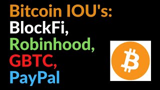 Bitcoin Iou S Blockfi Robinhood Gbtc Paypal Youtube