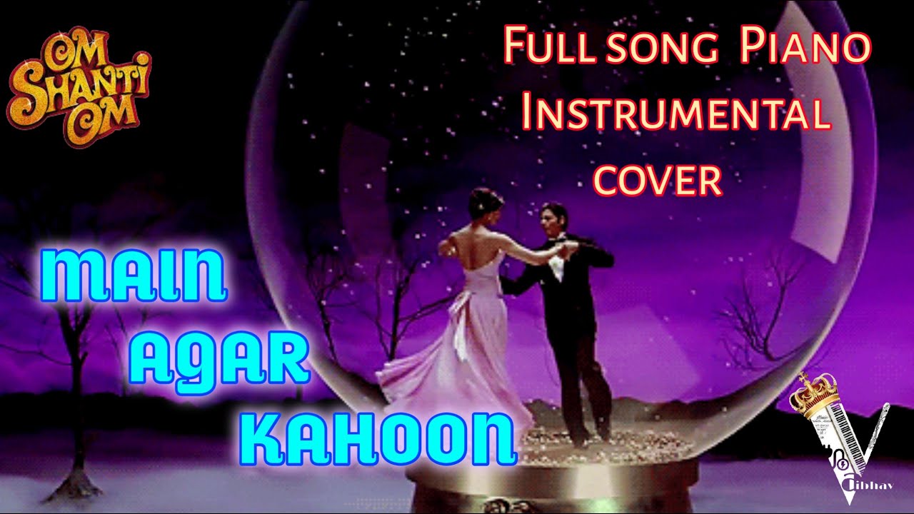 Main Agar Kahoon Full song Piano cover SRK Om shanti Om YouTube Main Agar Kahoon Full song Piano cover SRK Om shanti Om YouTube