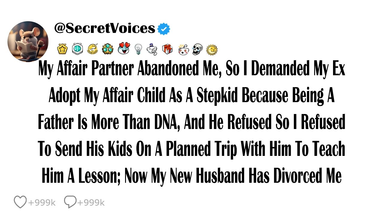 My Affair Partner Abandoned Me, So I Demanded My Ex Adopt My Affair Child As A Stepkid Because Be...