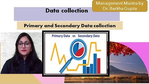 Data Collection, Primary Data and Secondary Data collection method,