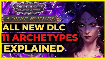 PF: WOTR - ALL NEW 11 ARCHETYPES from DANCE OF MASKS DLC Overview - BEST Features & More!
